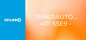 Teherautó-mentők: 401 S5E9 - Az igazság pillanata Teherautó-mentők: 401 S5E9 - Az igazság pillanata