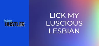 Lick My Luscious Lesbian Butt!