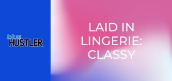 Laid In Lingerie: Classy Amateurs