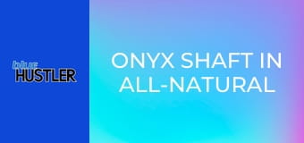 Onyx Shaft In All-Natural Black Babes