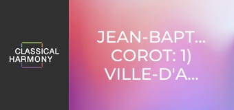 Jean-Baptiste-Camille Corot: 1) Ville-d'Avray 2) the Boatman of Mortefontaine 3) the fisherman: evening effect