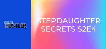 Stepdaughter Secrets S2E4