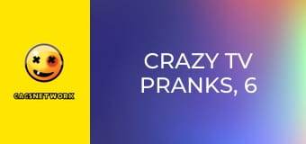 Crazy TV Pranks, 6 еп.