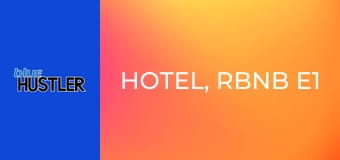 Hotel, RBNB E1