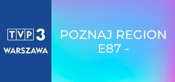 Poznaj region E87 - Ząbkowice Śląskie Poznaj region E87 - Ząbkowice Śląskie