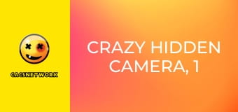 Crazy Hidden Camera, 1 еп. Crazy Hidden Camera, 1 еп.