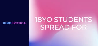 18YO Students Spread For Sex