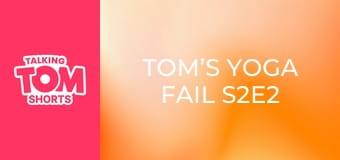 Tom’s Yoga Fail S2E2 Tom’s Yoga Fail S2E2
