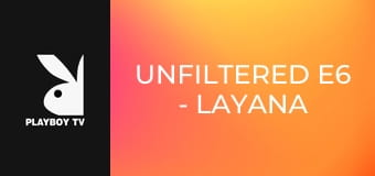 Unfiltered E6 - Layana