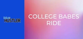 College Babes Ride