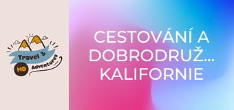 Cestování a dobrodružství, Kalifornie Cestování a dobrodružství, Kalifornie
