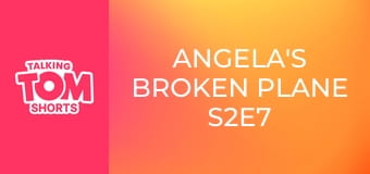 Angela's Broken Plane S2E7 Angela's Broken Plane S2E7