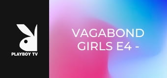 Vagabond Girls E4 - Natasha Vagabond Girls E4 - Natasha