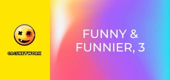 Funny & Funnier, 3 еп.