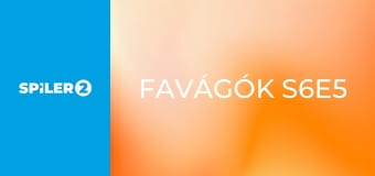 Favágók S6E5 Favágók S6E5