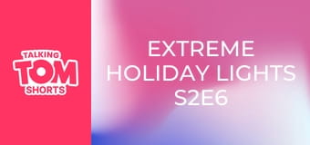Extreme Holiday Lights S2E6 Extreme Holiday Lights S2E6