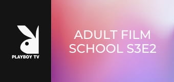 Adult Film School S3E2