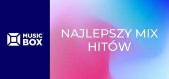 Najlepszy mix hitów