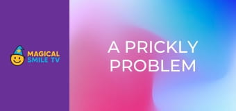 A Prickly Problem A Prickly Problem