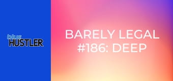 Barely Legal #186: Deep Throaters E186