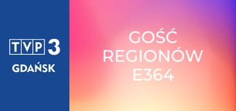 Gość regionów E364 Gość regionów E364