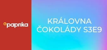 Královna čokolády S3E9 Královna čokolády S3E9