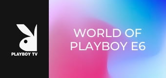 World Of Playboy E6 World Of Playboy E6