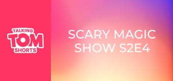 Scary Magic Show S2E4 Scary Magic Show S2E4