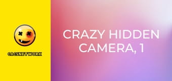 Crazy Hidden Camera, 1 еп.