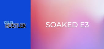 Soaked E3