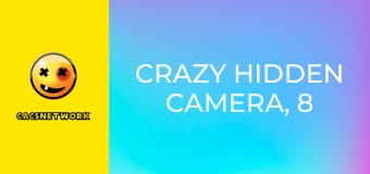 Crazy Hidden Camera, 8 еп.
