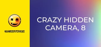 Crazy Hidden Camera, 8 еп.