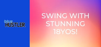 Swing With Stunning 18YOs!