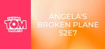 Angela's Broken Plane S2E7 Angela's Broken Plane S2E7