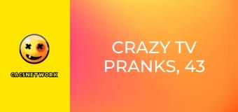 Crazy TV Pranks, 43 еп.