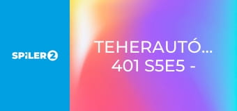 Teherautó-mentők: 401 S5E5 - Úton vagyok Teherautó-mentők: 401 S5E5 - Úton vagyok
