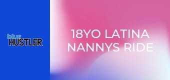 18YO Latina Nannys Ride Hard Rods