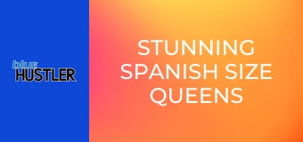 Stunning Spanish Size Queens