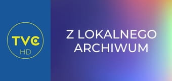 Z lokalnego archiwum Z lokalnego archiwum