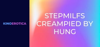 StepMILFs Creampied By Hung Stepsons 2