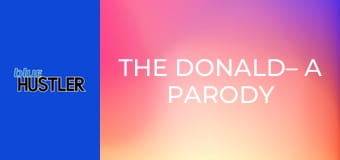 The Donald– A Parody