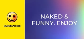Naked & Funny. Enjoy the Ride.