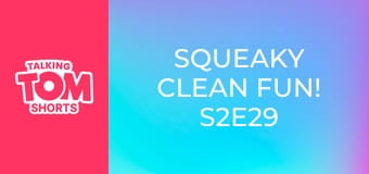 Squeaky Clean Fun! S2E29 Squeaky Clean Fun! S2E29