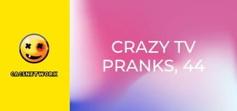 Crazy TV Pranks, 44 еп.