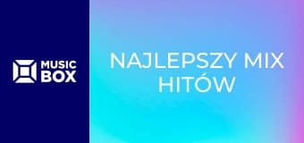 Najlepszy mix hitów