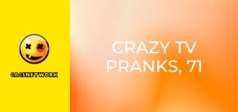 Crazy TV Pranks, 71 еп.