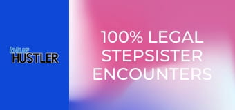 100% Legal Stepsister Encounters