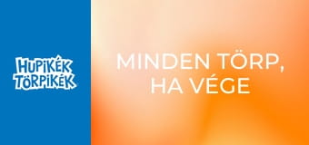 Minden törp, ha vége törp Minden törp, ha vége törp