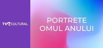 Portrete Omul anului Portrete Omul anului