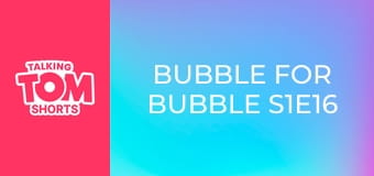 Bubble for Bubble S1E16 Bubble for Bubble S1E16